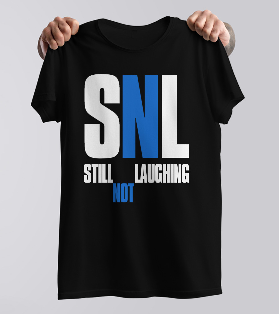 SNL Still Not Laughing T-Shirt