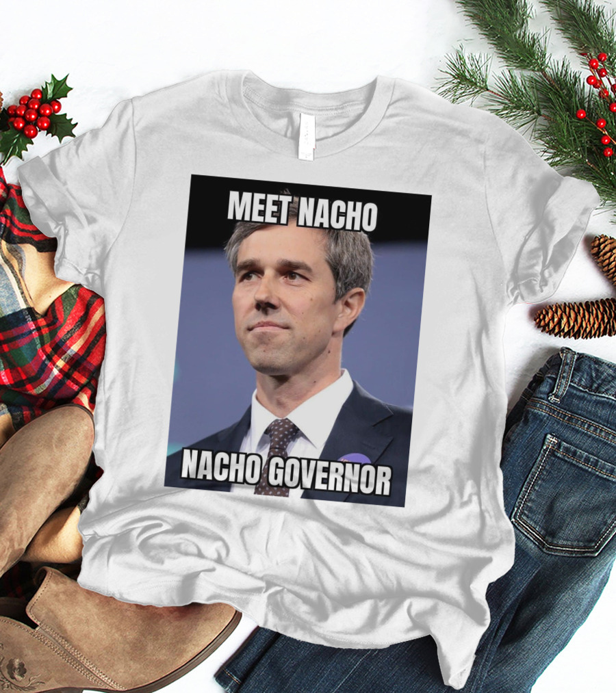 Meet Nacho Nacho Governor Meme Image T-Shirt