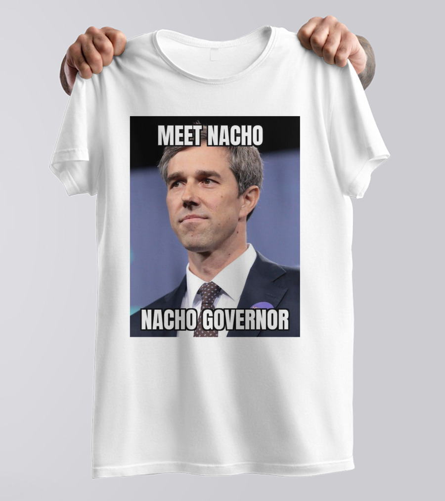 Meet Nacho Nacho Governor Meme Image T-Shirt
