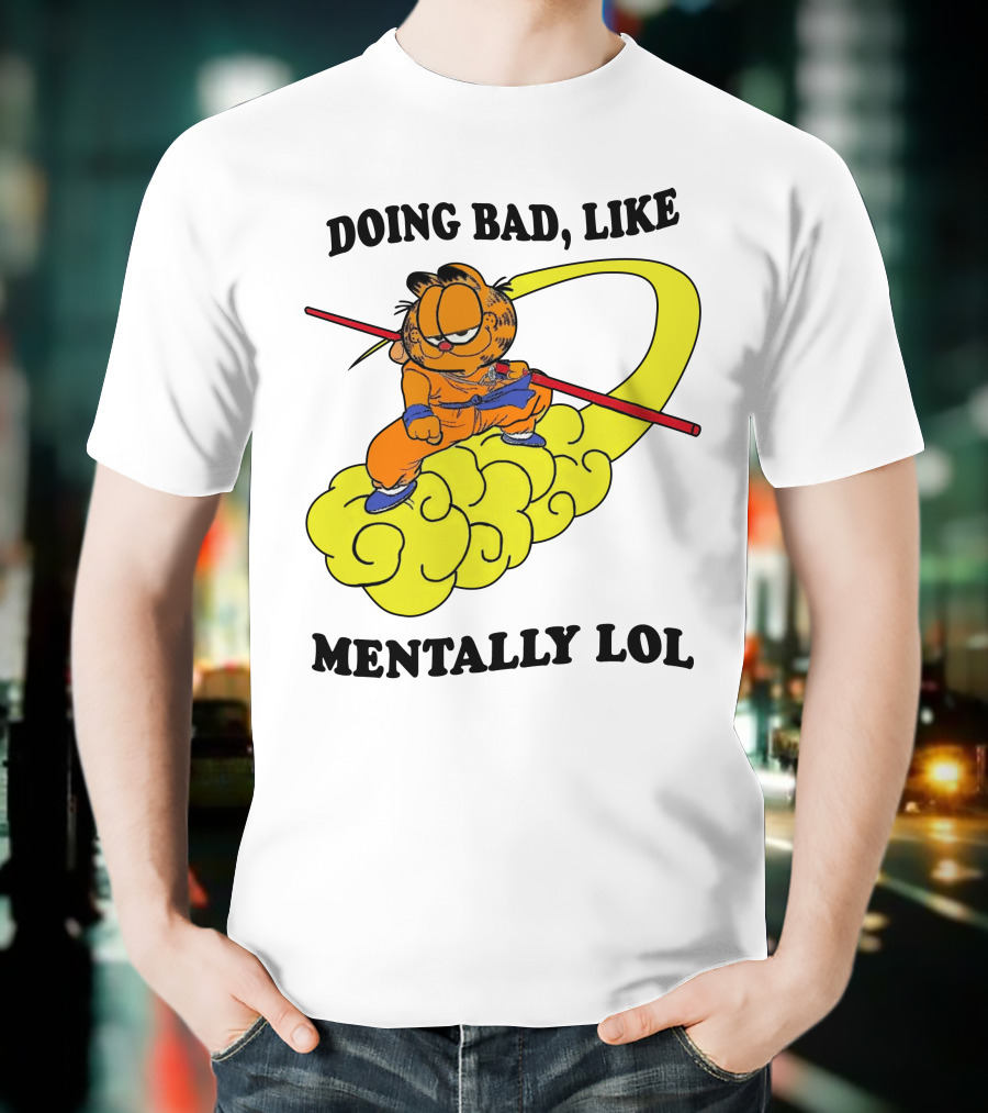 Doing Bad Like Mentally Lol Garfield Meets Dragon Ball Crossover T-Shirt