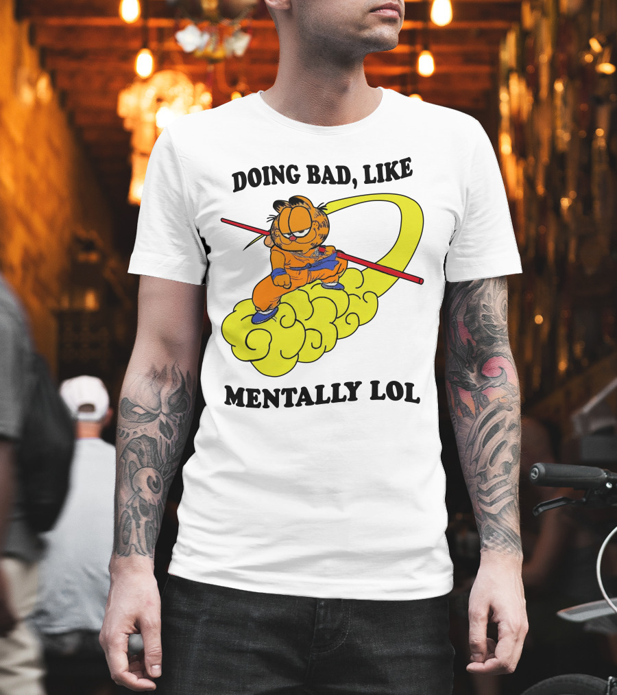 Doing Bad Like Mentally Lol Garfield Meets Dragon Ball Crossover T-Shirt