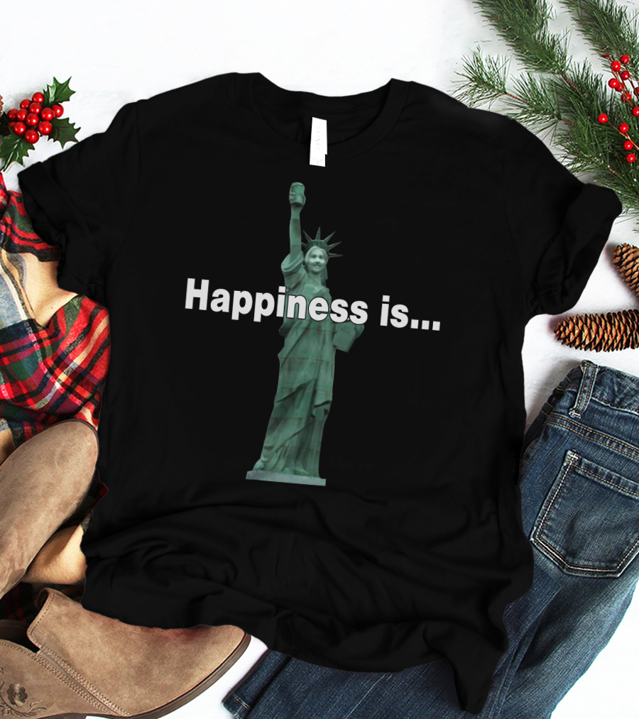 Happiness Is Statue Of Happiness T-Shirt