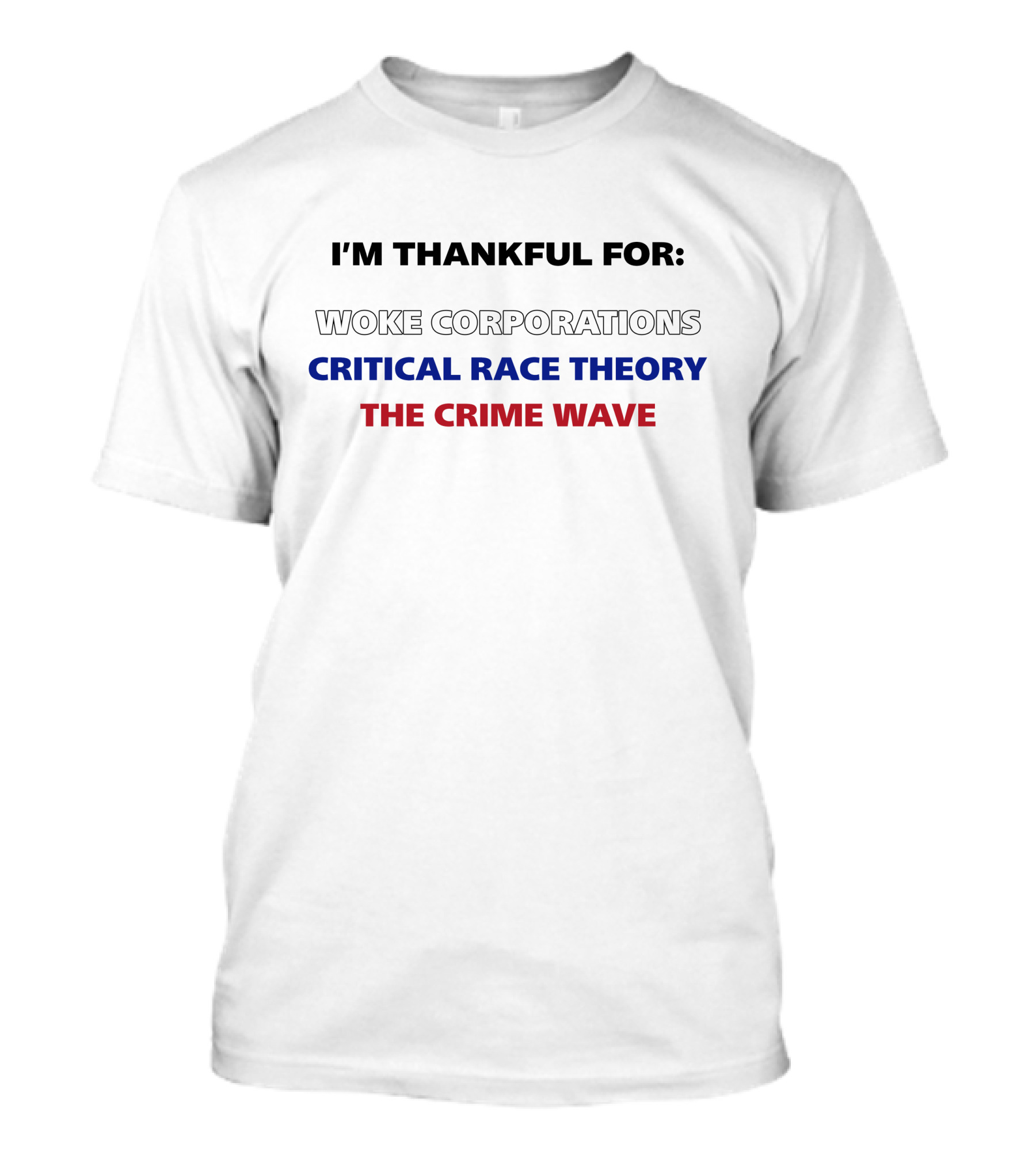I'm Thankful For Woke Corporations Critical Race Theory The Crime Wave T-Shirt
