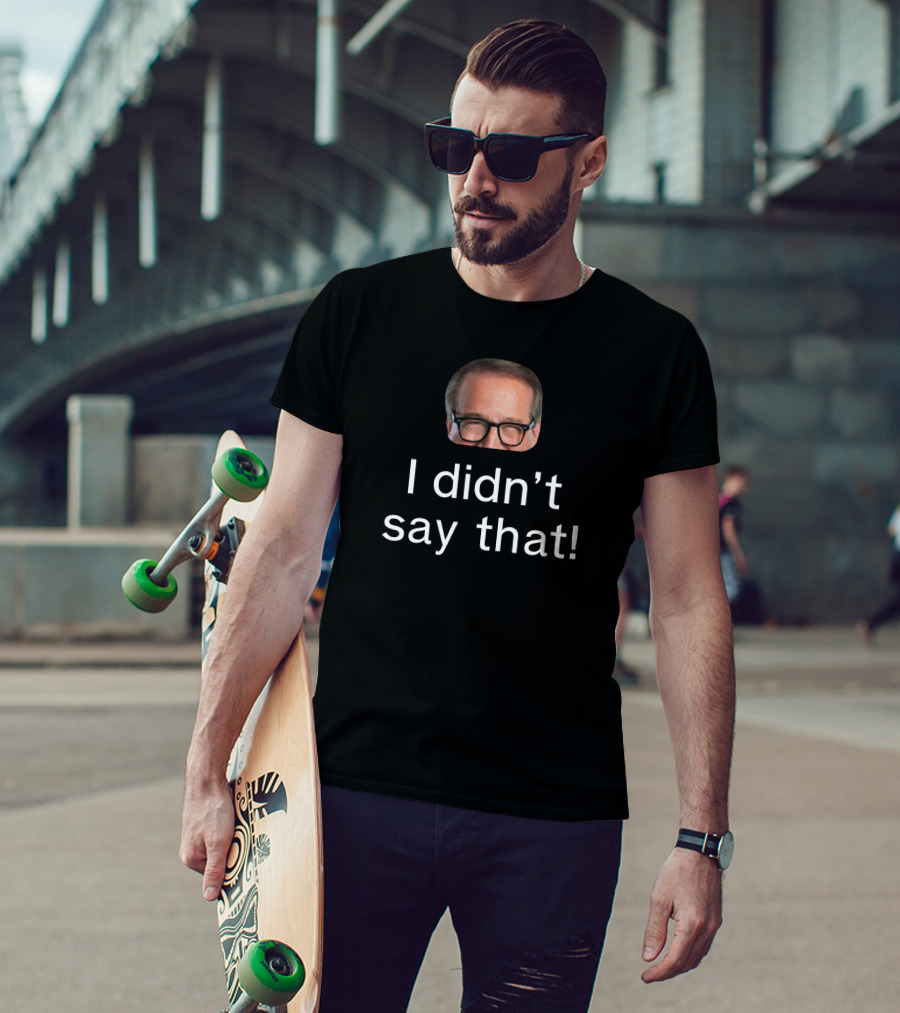 I Didn’t Say That Glasses Man T-Shirt