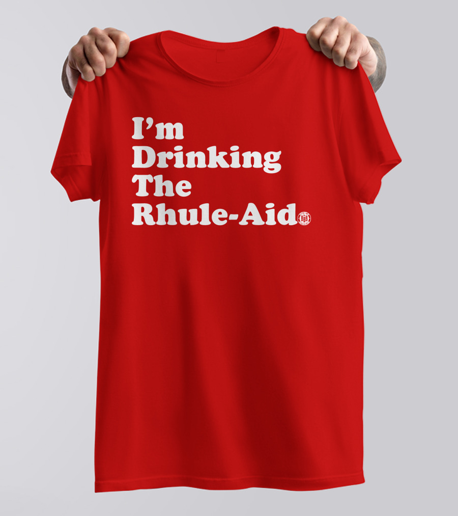 I'm Drinking The Rhule-Aid T-Shirt