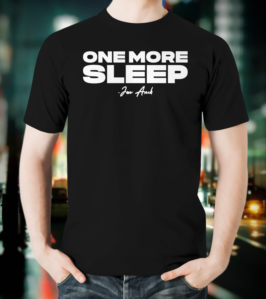 One More Sleep Jon Anik T-Shirt