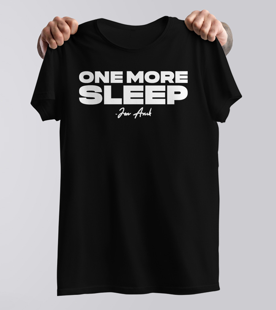 One More Sleep Jon Anik T-Shirt