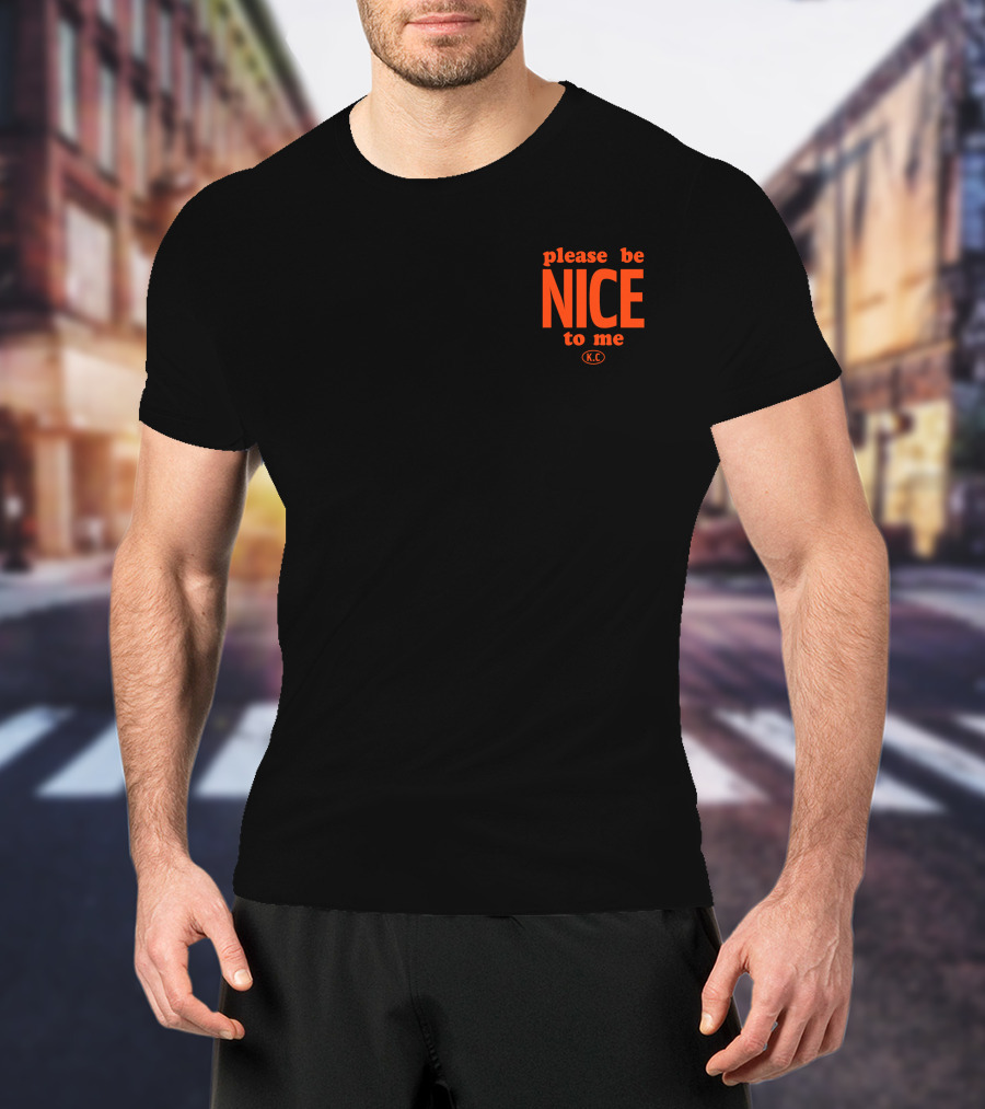Please Be Nice To Me KC T-Shirt