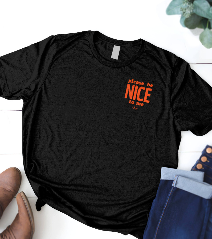 Please Be Nice To Me KC T-Shirt