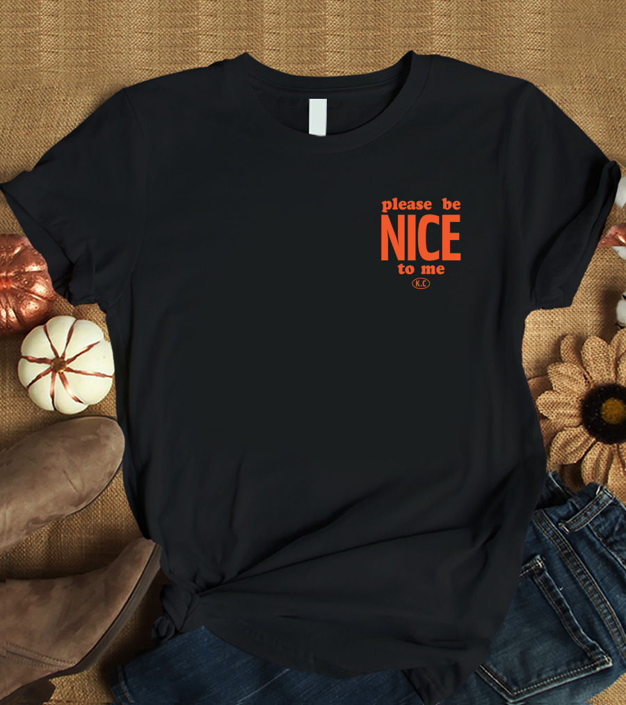 Please Be Nice To Me KC T-Shirt