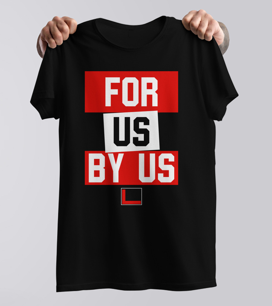 FOR US BY US L T-Shirt