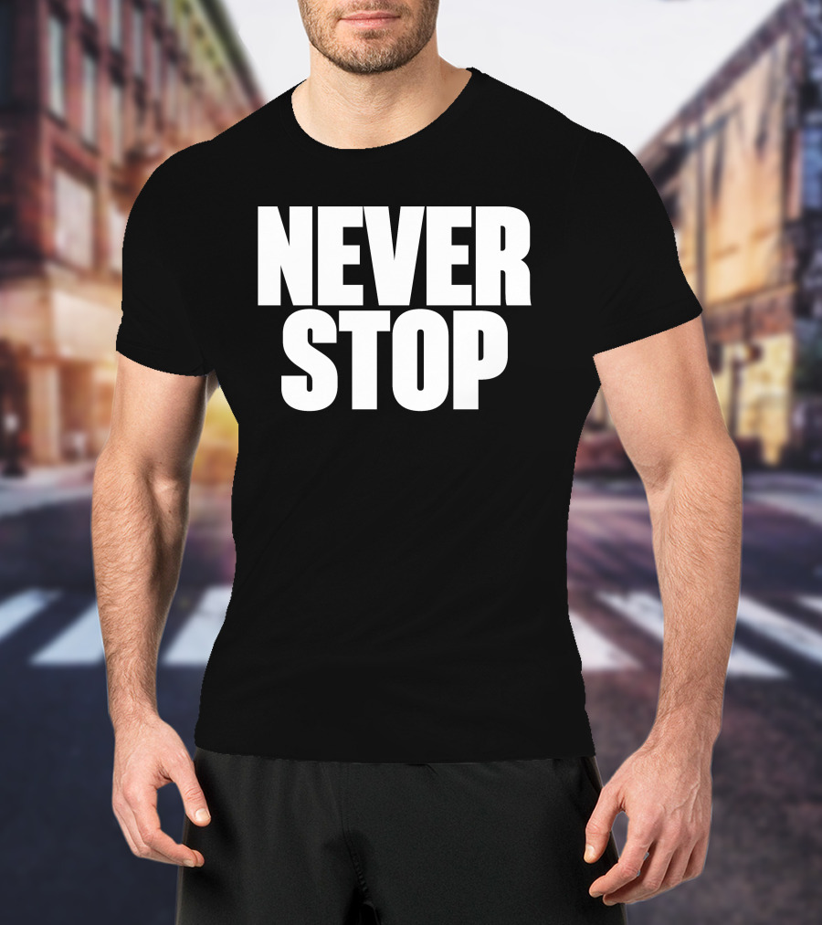 NEVER STOP Motivational T-Shirt