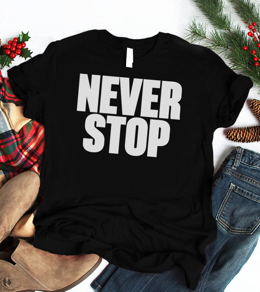 NEVER STOP Motivational T-Shirt