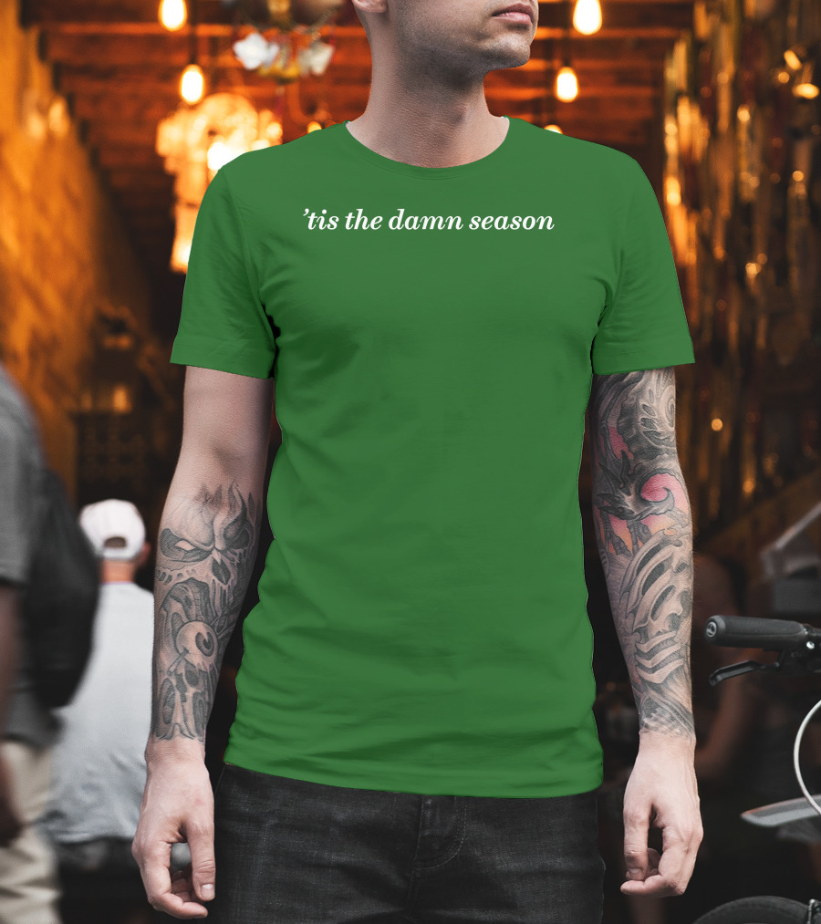 Tis The Damn Season Mark Taylor Green Textile T-Shirt
