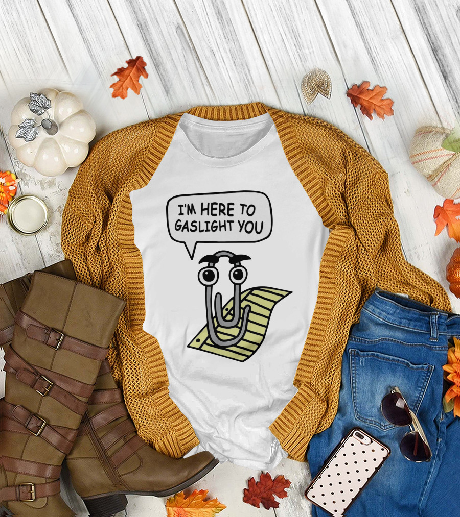 I'm Here To Gaslight You Clippy Meme T-Shirt