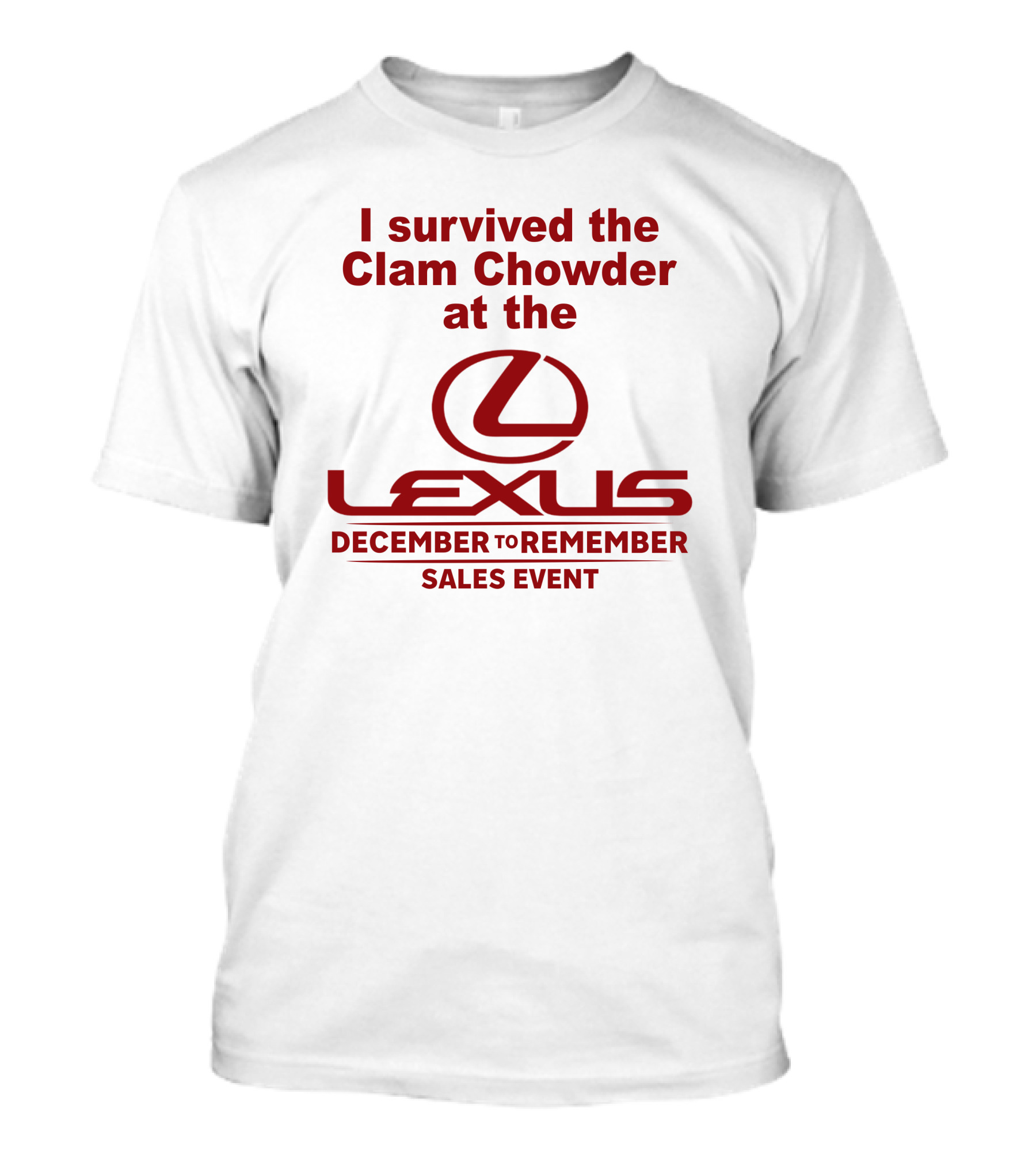 I Survived The Clam Chowder At The Lexus December To Remember Sales Event T-Shirt