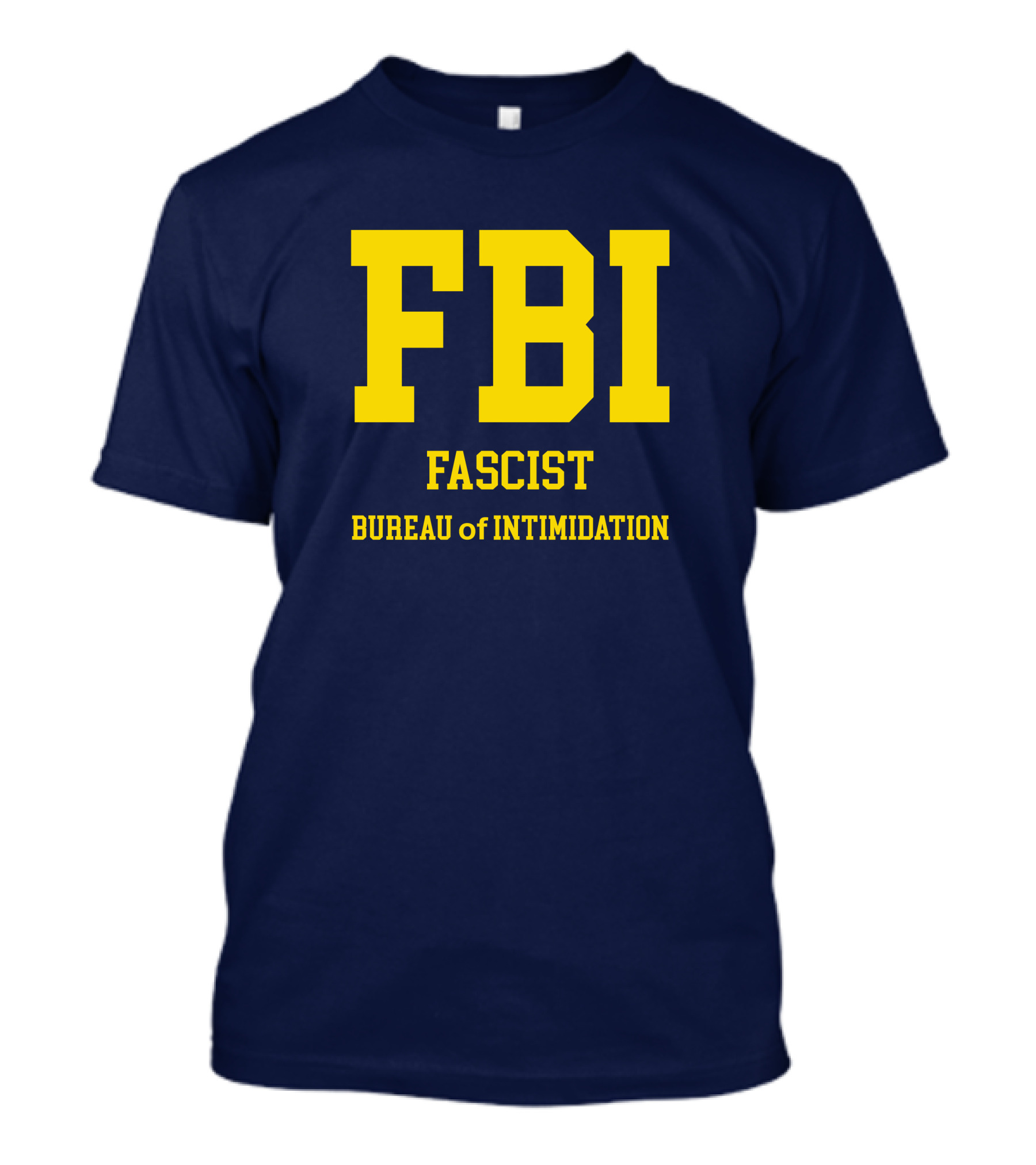 FBI Fascist Bureau Of Intimidation T-Shirt