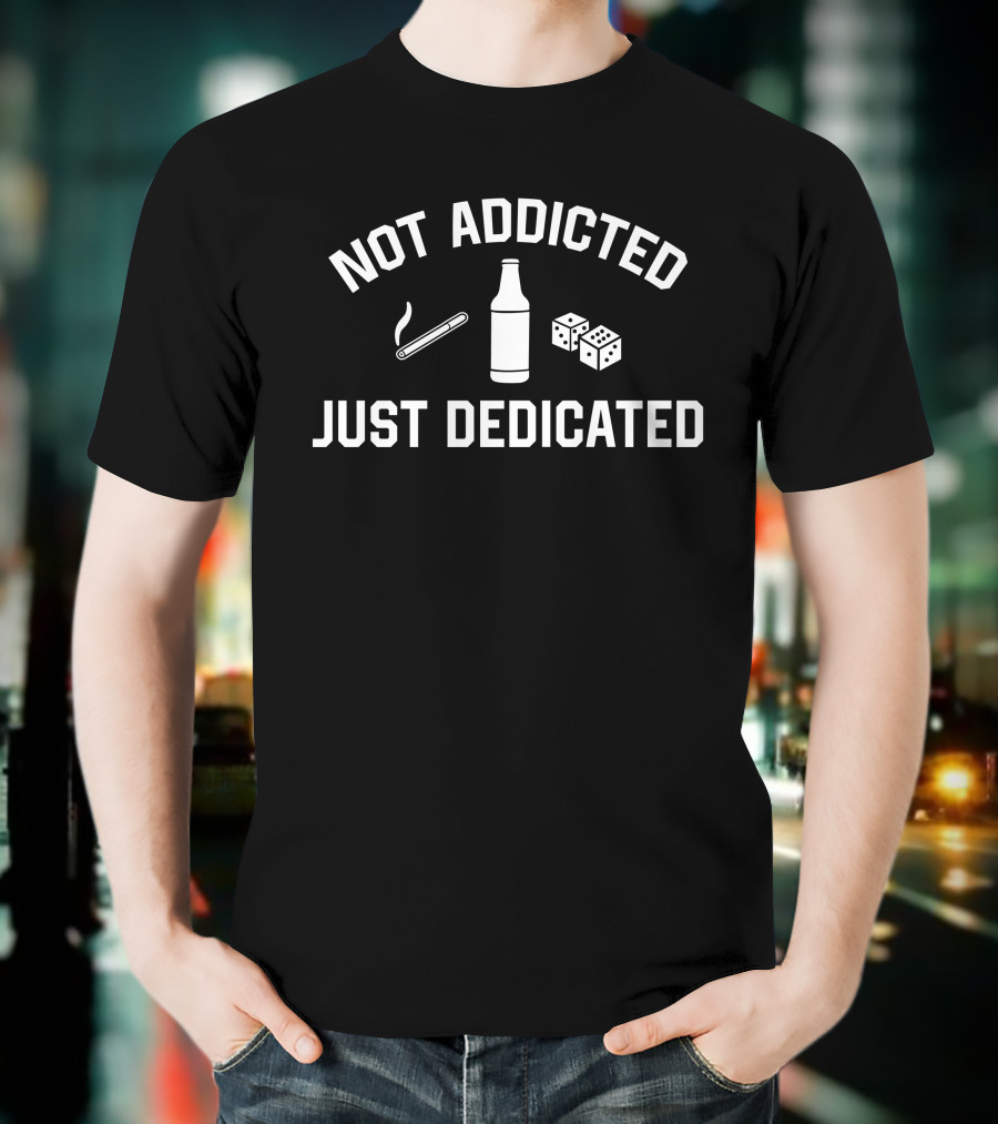 Not Addicted Just Dedicated Cigarette Bottle Dice T-Shirt