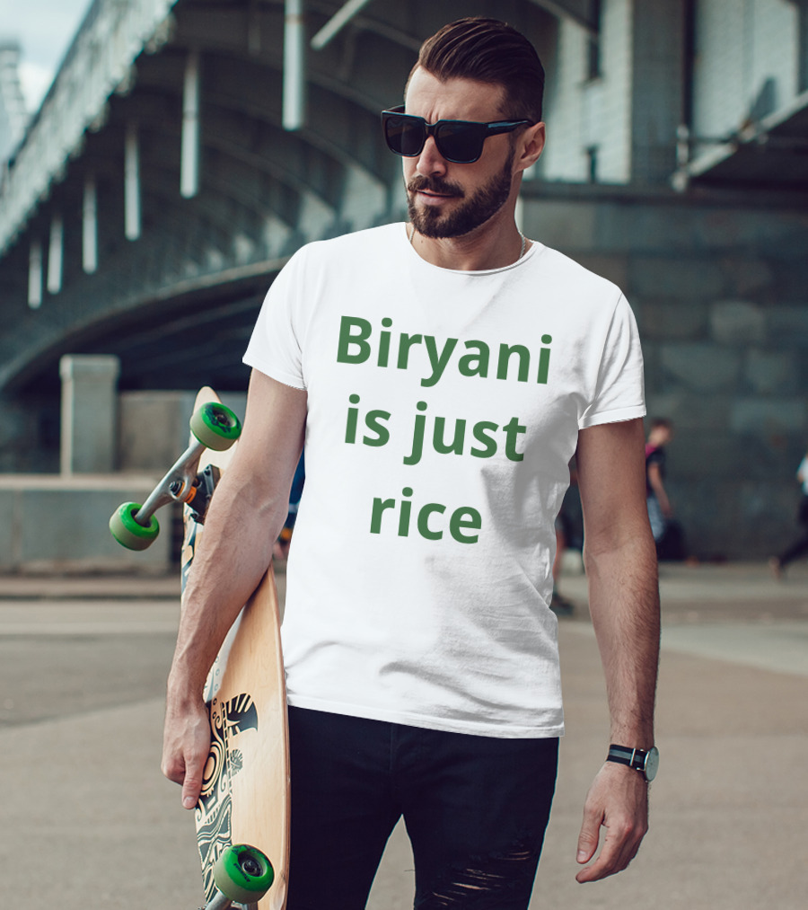 Biryani Is Just Rice T-Shirt