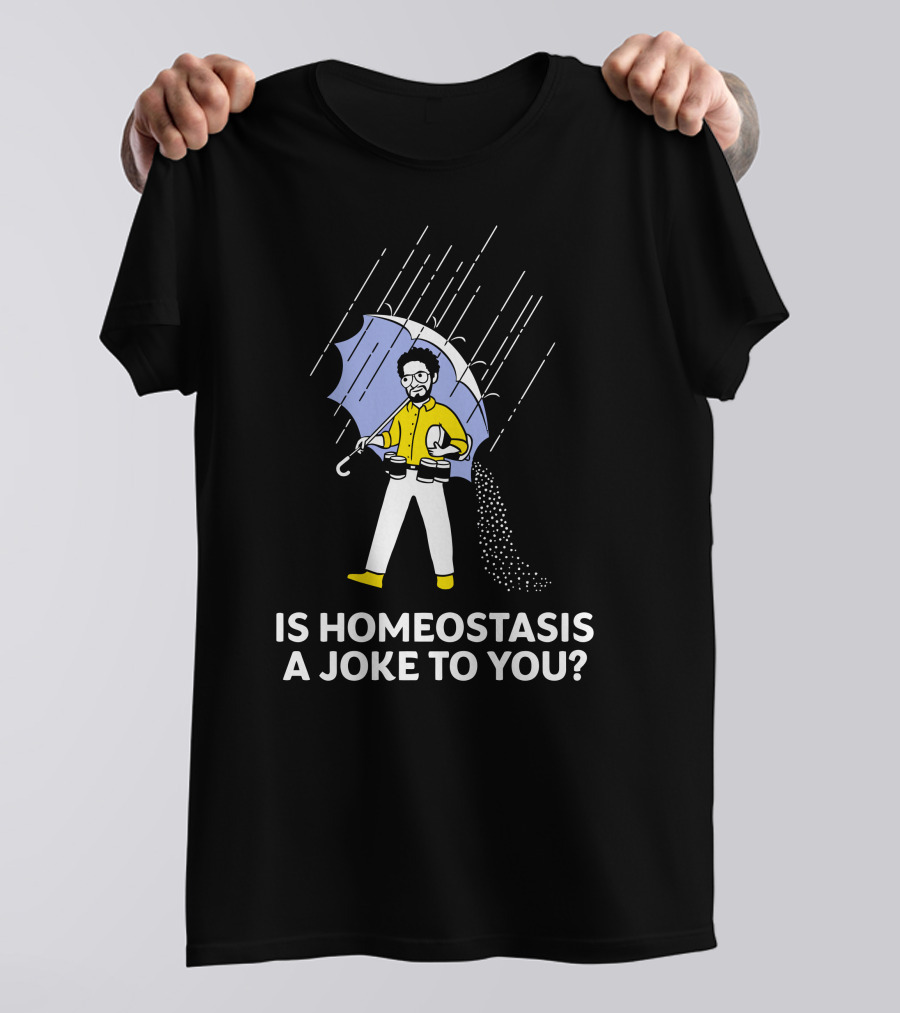 Is Homeostasis A Joke To You Rain Guy Holding Umbrella Balancing Cups T-Shirt