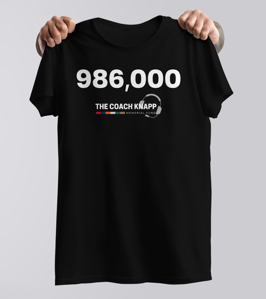 986,000 The Coach Knapp Memorial Fund T-Shirt
