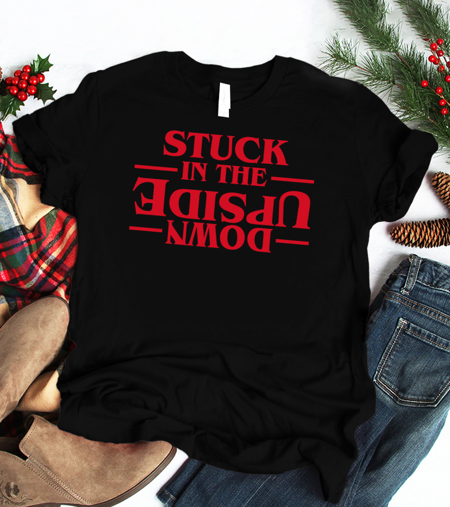 Stuck In The Upside Down Stranger Things Inspired Adventure T-Shirt