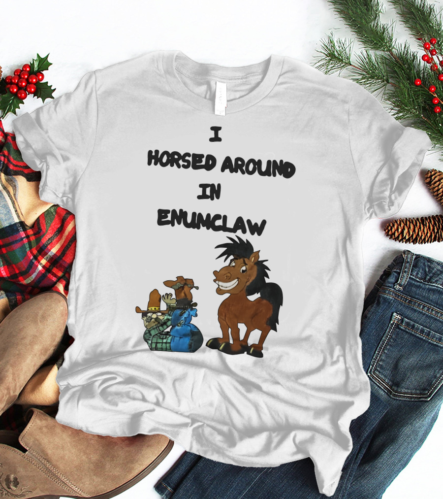 I Horsed Around In Enumclaw Cowboy Cartoon Horse Character T-Shirt
