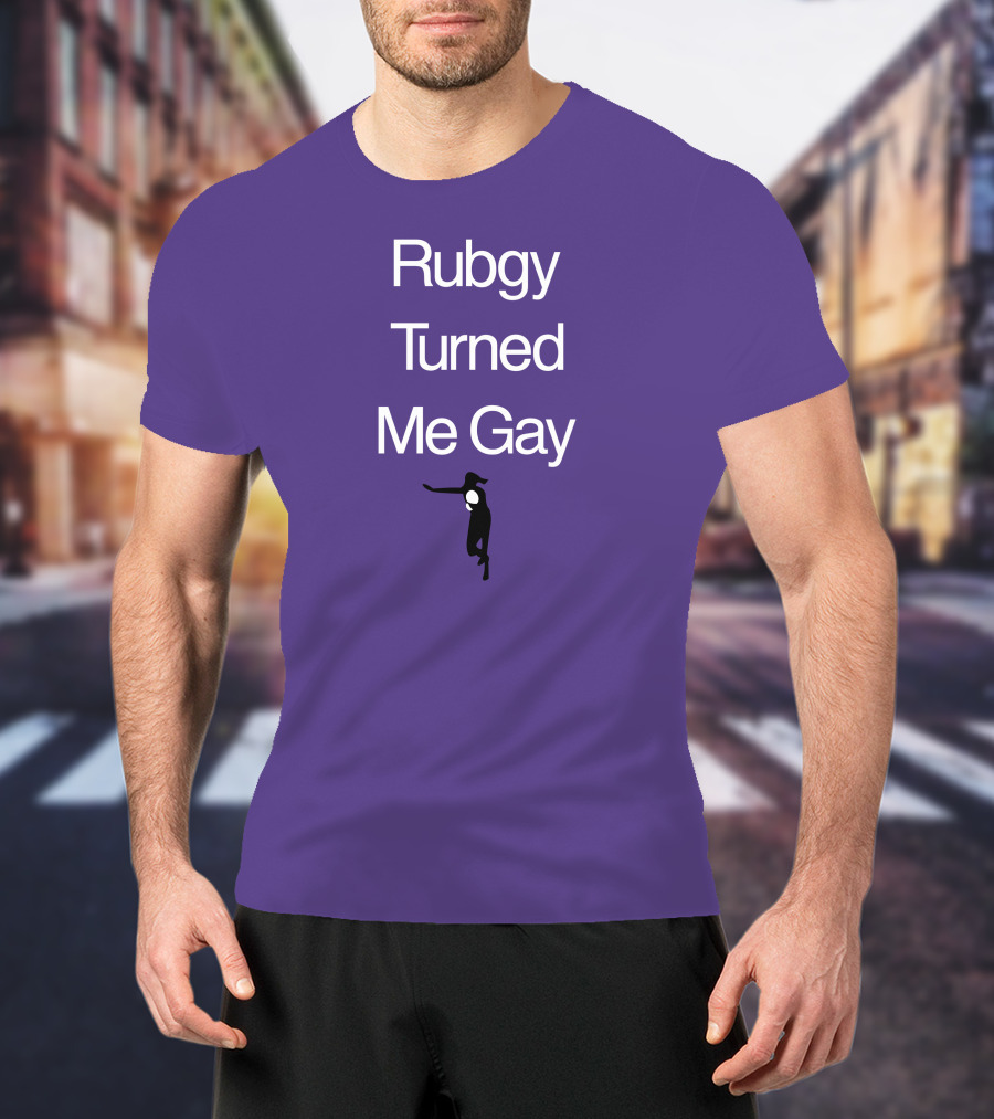 Rubgy Turned Me Gay T-Shirt