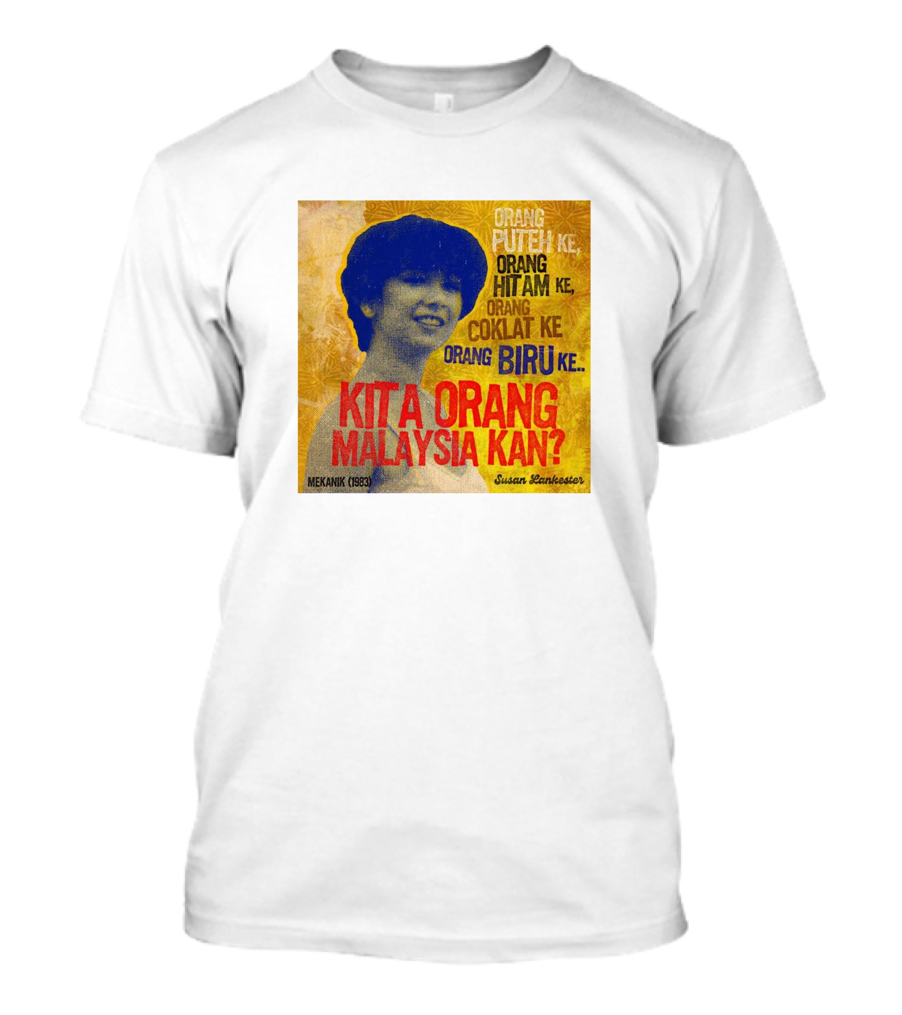 Orang Putih Hitam Coklat Biru Kita Orang Malaysia Kan Mekanik 1983 Susan Lankester T-Shirt