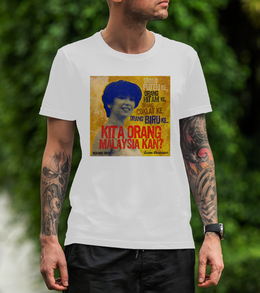 Orang Putih Hitam Coklat Biru Kita Orang Malaysia Kan Mekanik 1983 Susan Lankester T-Shirt