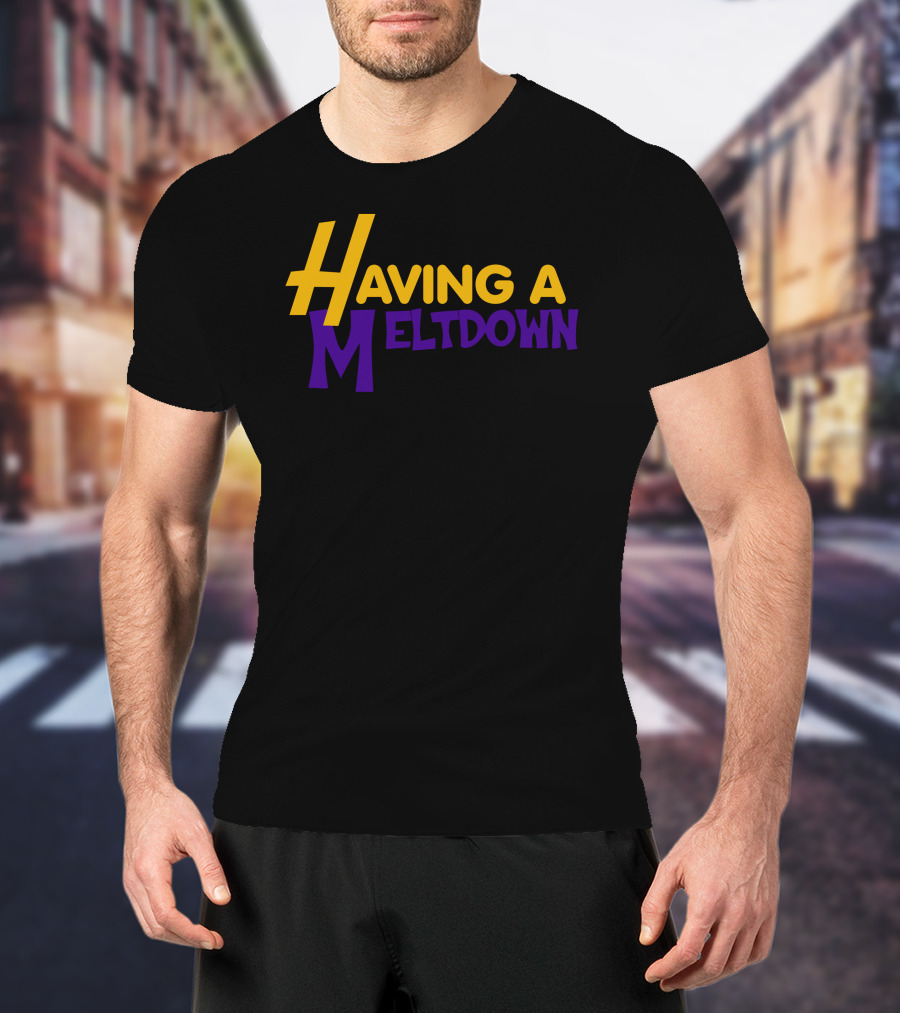 Having A Meltdown Lakers-Inspired Colors T-Shirt
