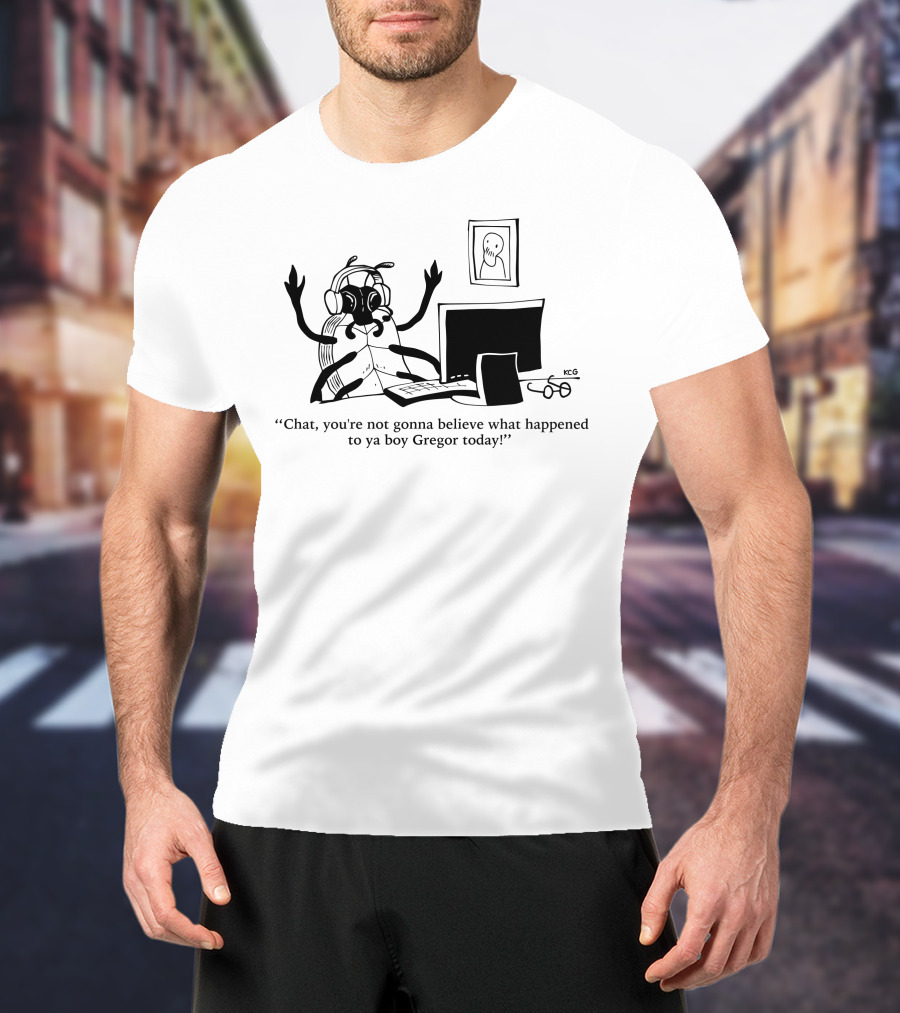 Chat You're Not Gonna Believe What Happened To Ya Boy Gregor Today Ghostly Spectator T-Shirt