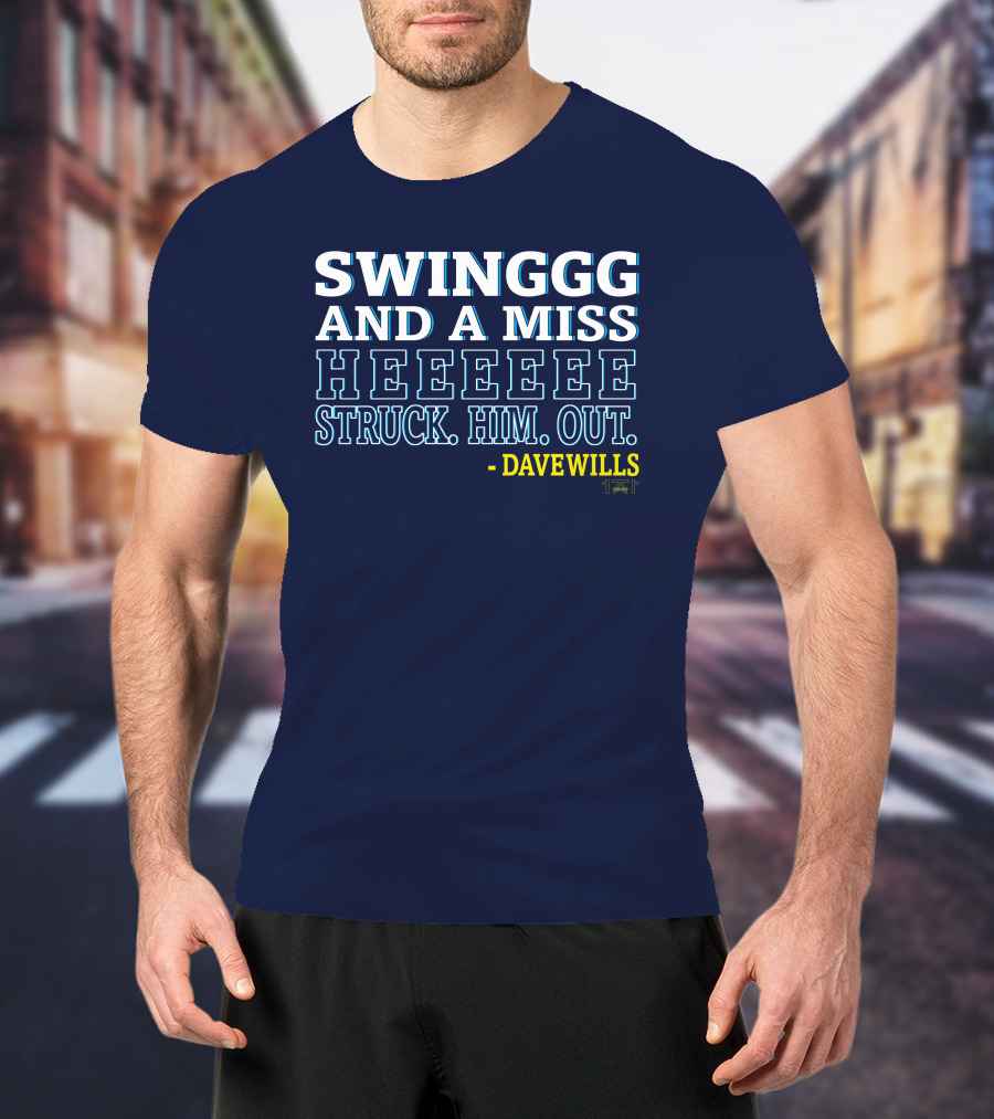 SWINGGG AND A MISS HEEEEE STRUCK HIM OUT - DAVE WILLS T-Shirt