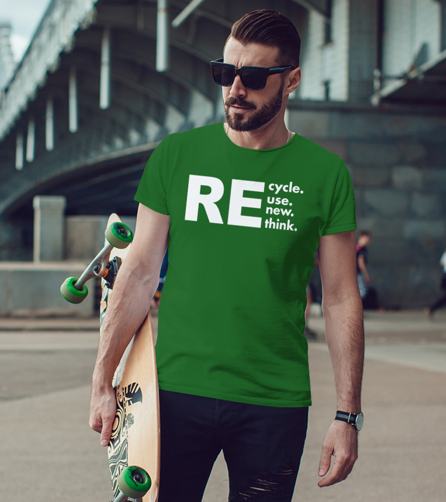 REcycle REuse REnew REthink T-Shirt