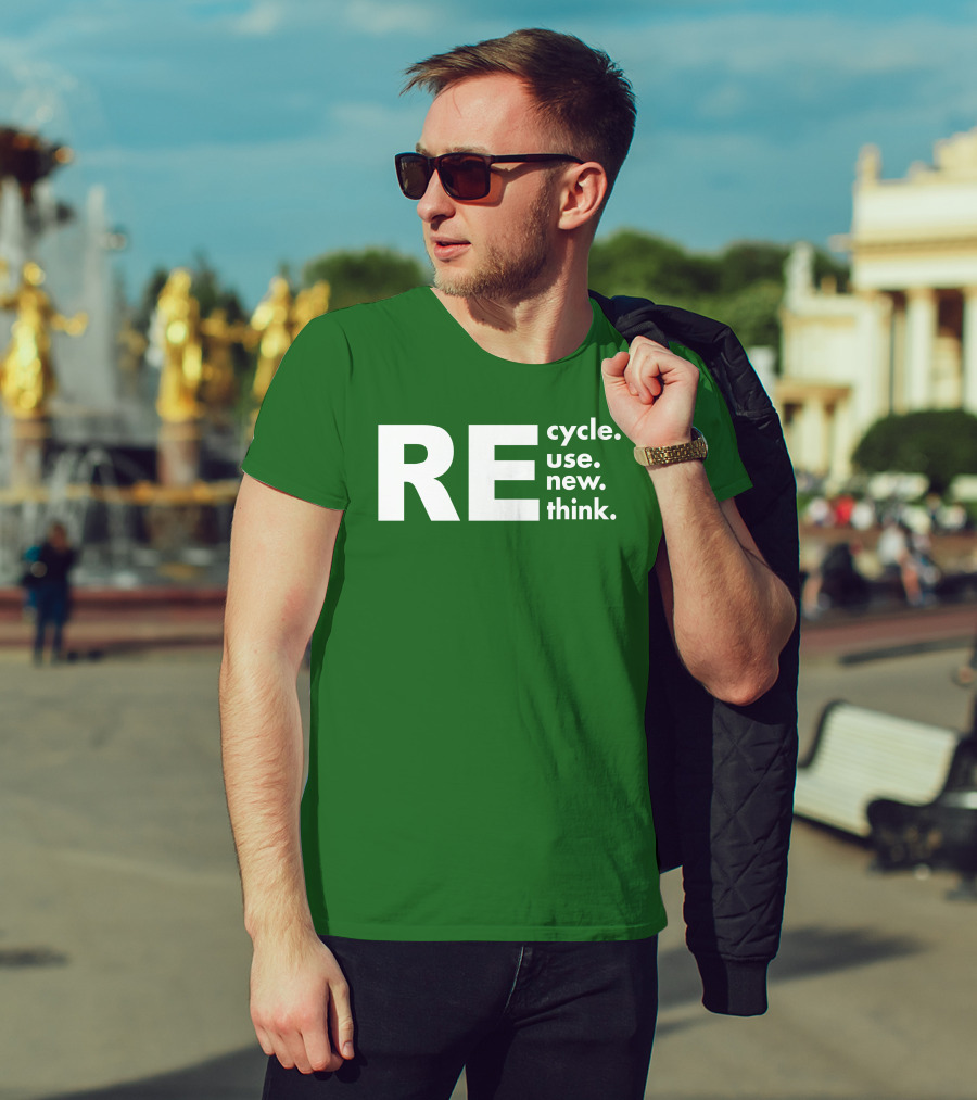 REcycle REuse REnew REthink T-Shirt