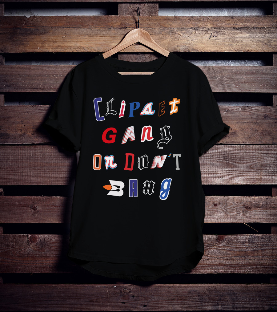 Clips Gang Or Don't Bang T-Shirt