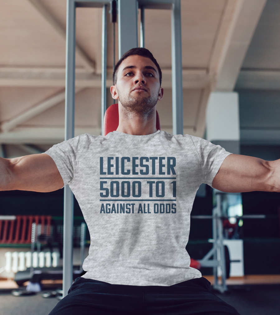 Leicester 5000 To 1 Against All Odds Premier League Victory T-Shirt