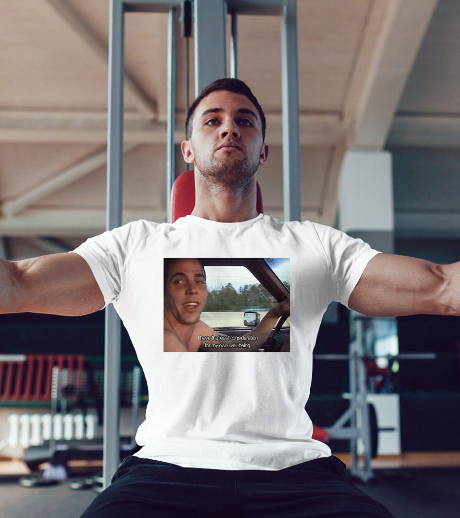 I Have The Least Consideration For My Own Well-Being T-Shirt