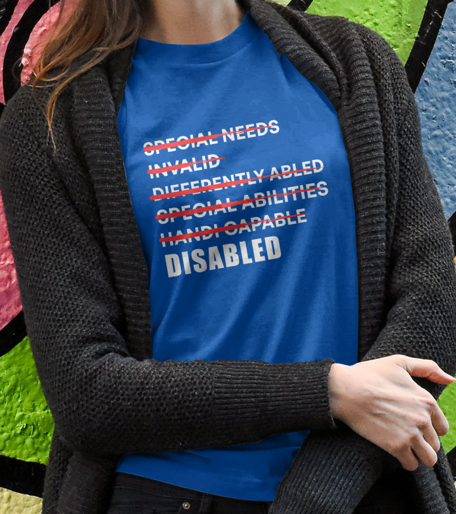 Special Needs Invalid Differently Abled Special Abilities Handicappable Disabled T-Shirt