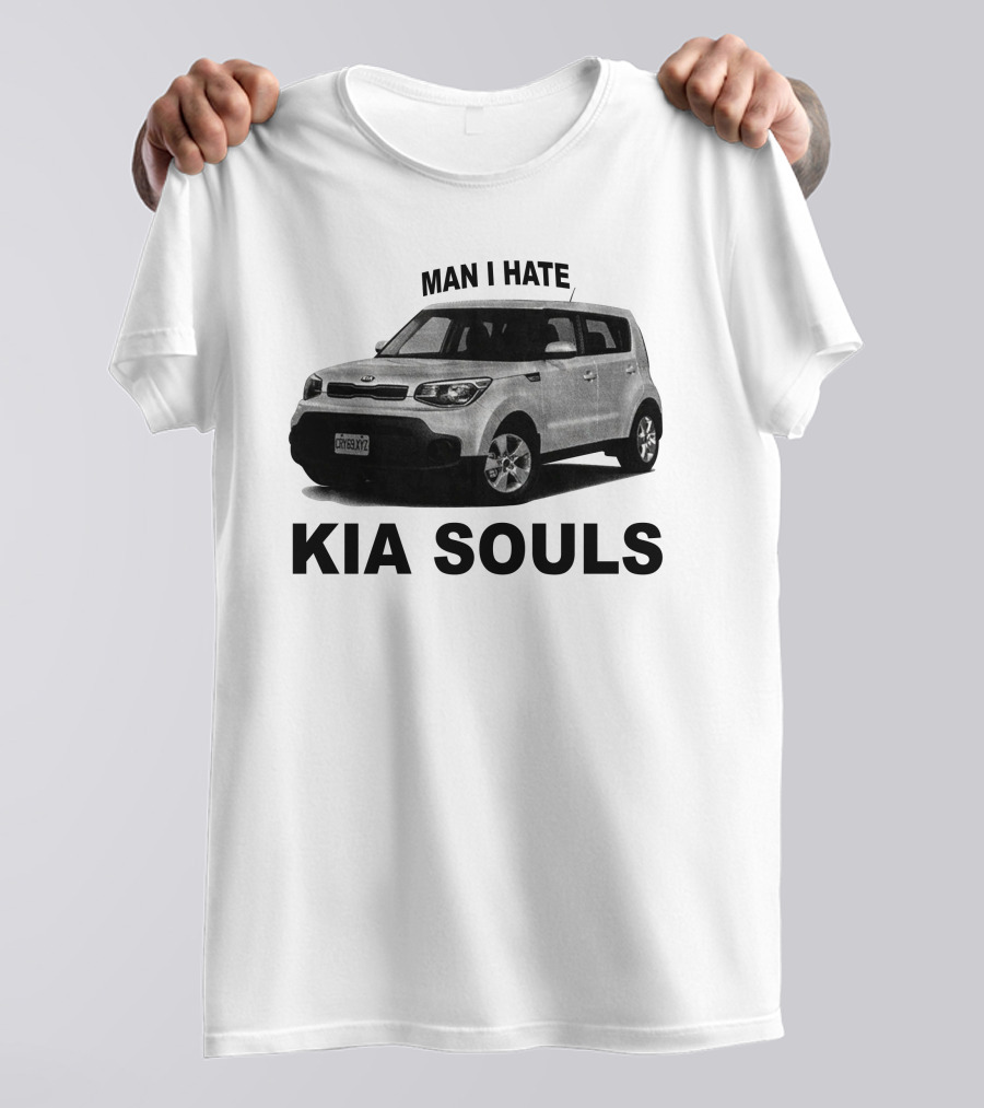 Man I Hate KIA Souls T-Shirt