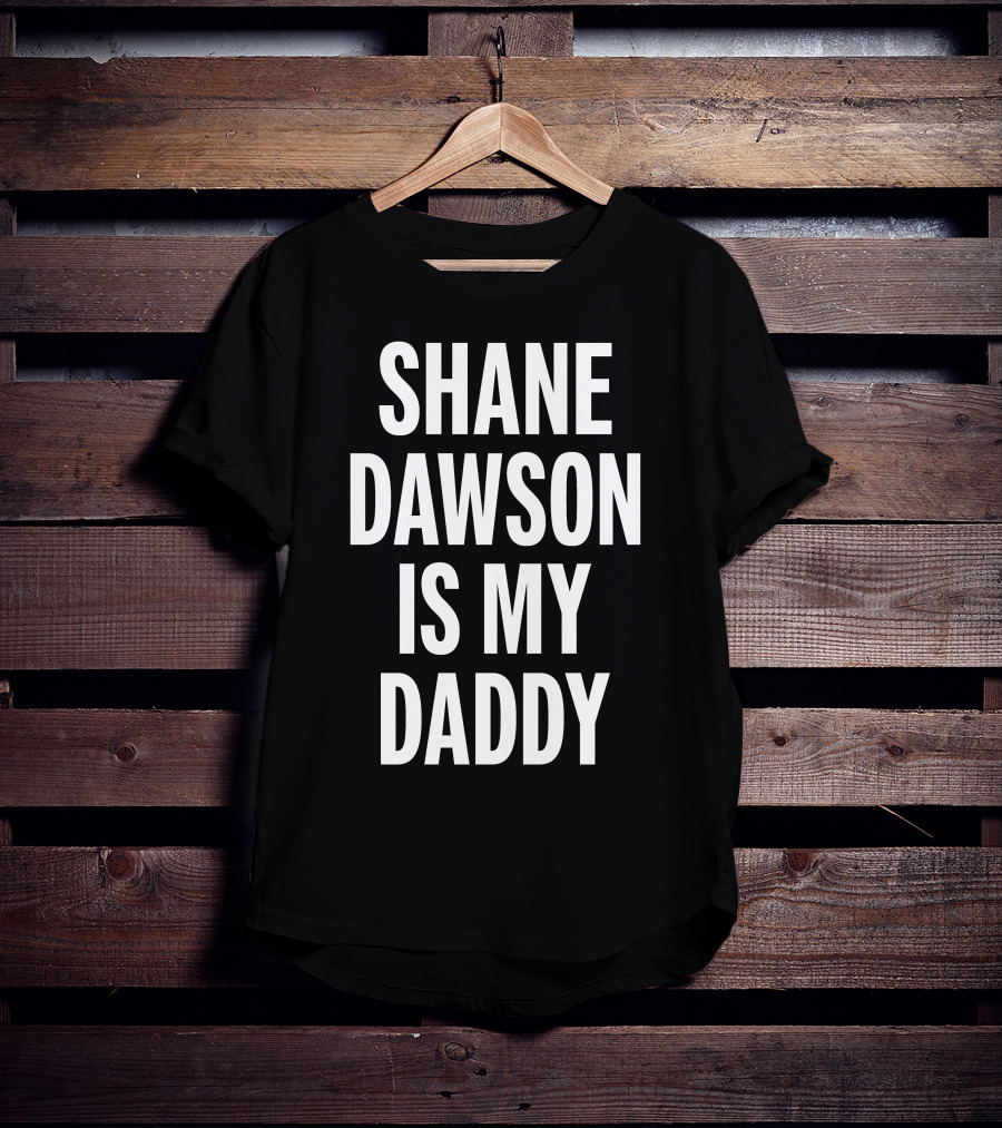 Shane Dawson Is My Daddy T-Shirt