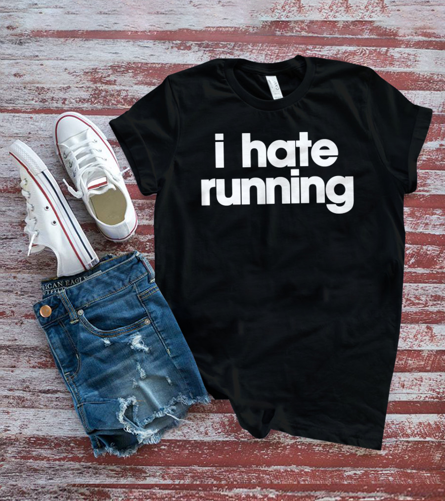 I Hate Running T-Shirt