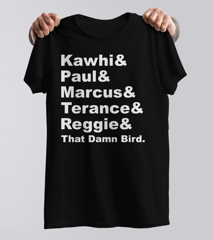 Kawhi Paul Marcus Terance Reggie That Damn Bird Basketball References T-Shirt