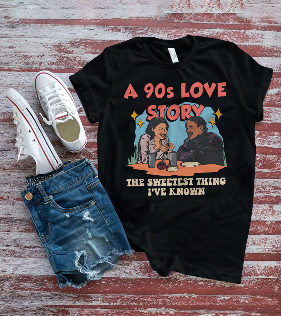 A 90s Love Story The Sweetest Thing I've Known T-Shirt