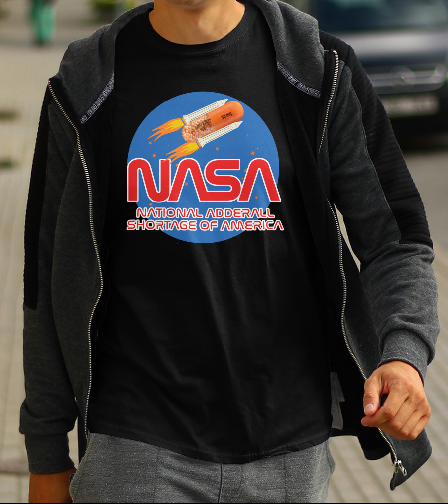 NASA National Adderall Shortage Of America 30 Mg Capsule Rocket T-Shirt