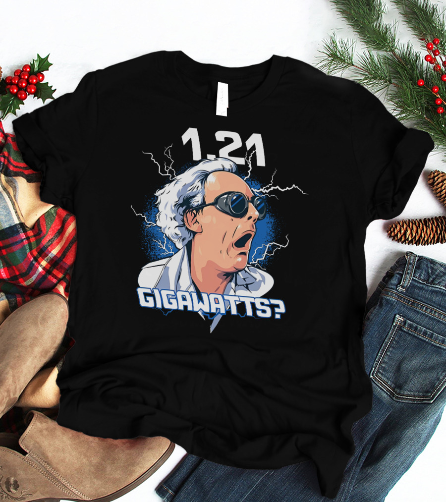 1.21 Gigawatts Back To The Future Christopher Lloyd Reaction T-Shirt