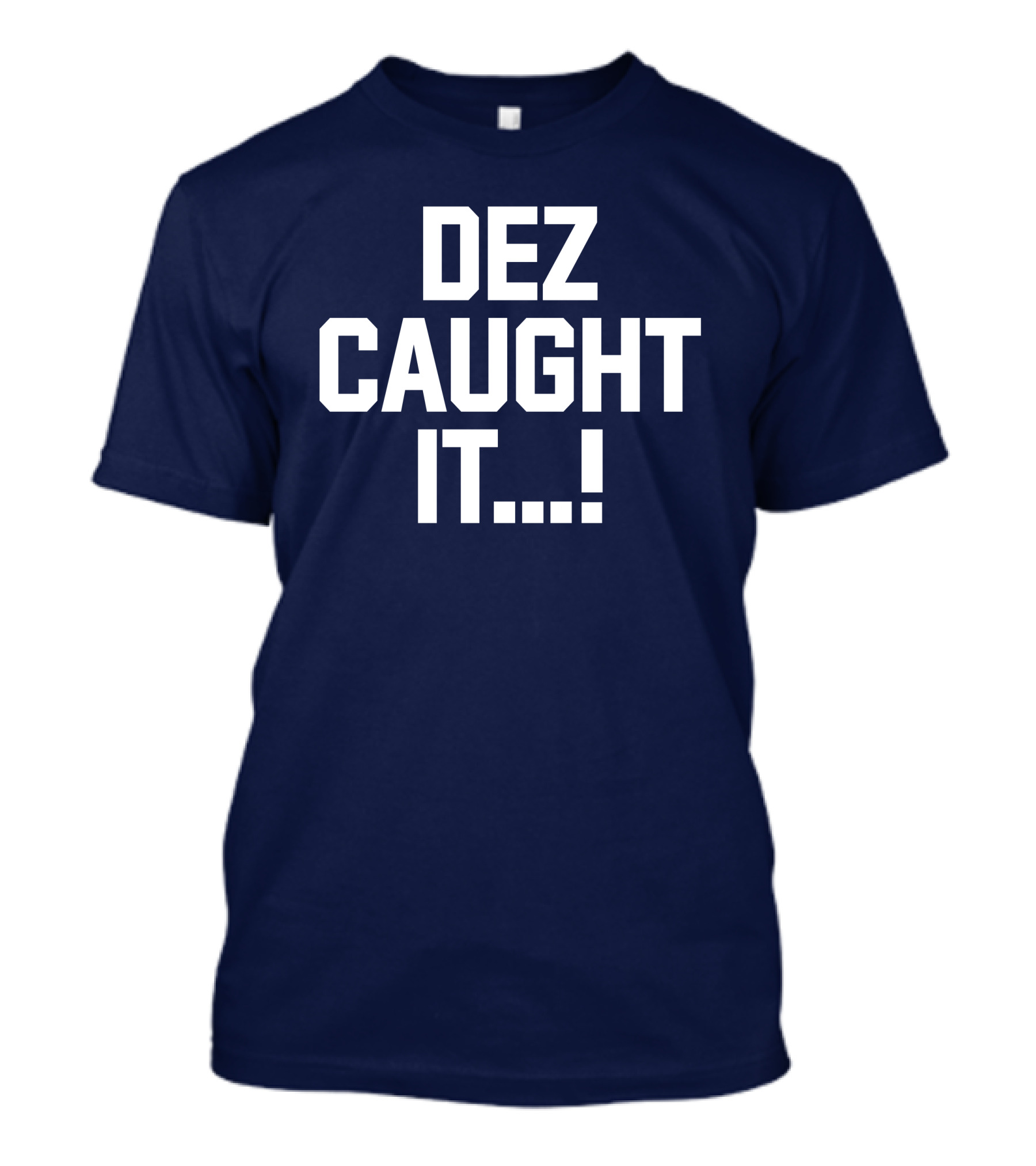 Dallas Cowboys Dez Caught It Football Fan Sportswear T-Shirt