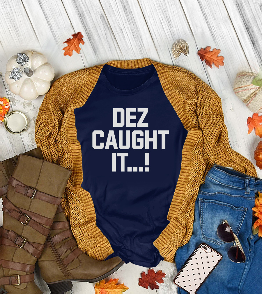 Dallas Cowboys Dez Caught It Football Fan Sportswear T-Shirt