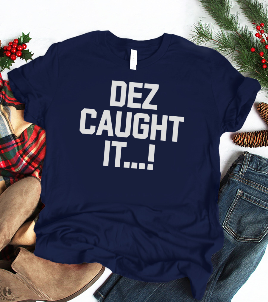 Dallas Cowboys Dez Caught It Football Fan Sportswear T-Shirt