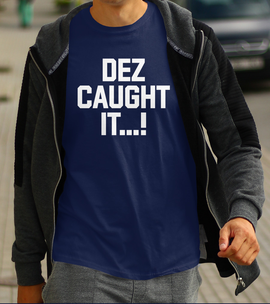 Dallas Cowboys Dez Caught It Football Fan Sportswear T-Shirt